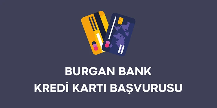 Burgan Bank Kredi Kartı Başvurusu Nasıl Yapılır
