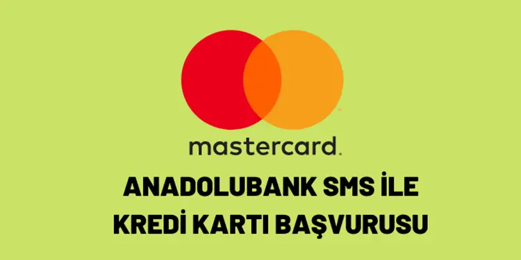 Anadolubank Kredi Kartı Başvurusu SMS