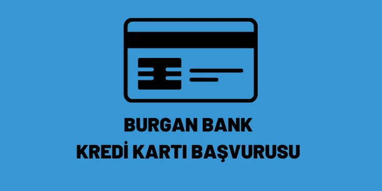 Burgan Bank Kredi Kartı Başvurusu 2022